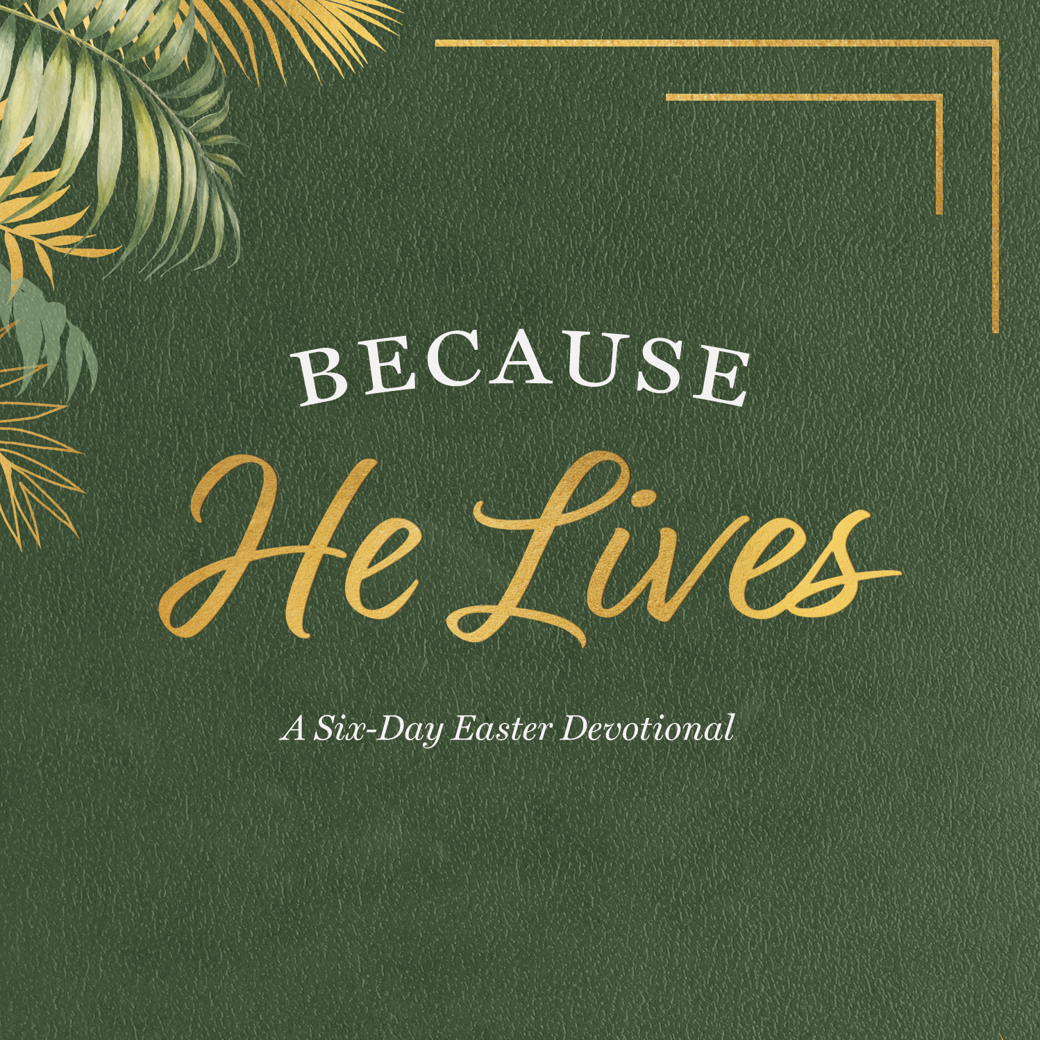 Because He Lives Devotional